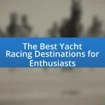 The Best Yacht Racing Destinations for Enthusiasts