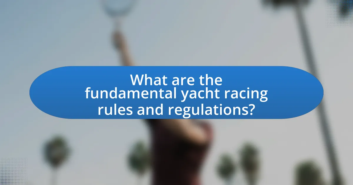 What are the fundamental yacht racing rules and regulations?