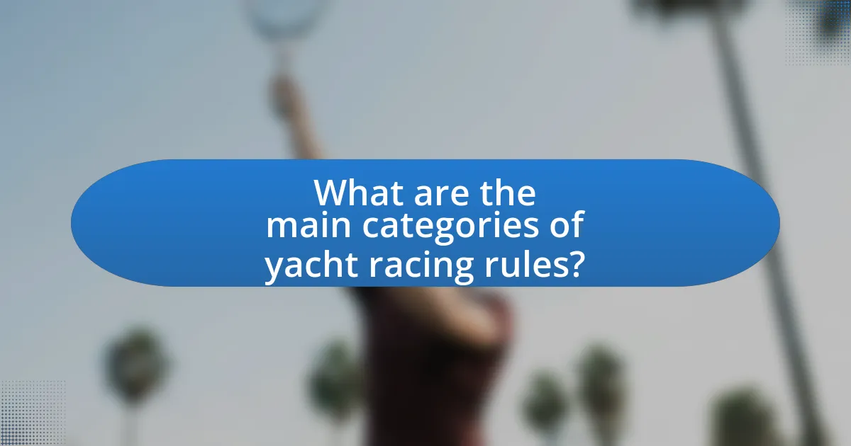 What are the main categories of yacht racing rules?